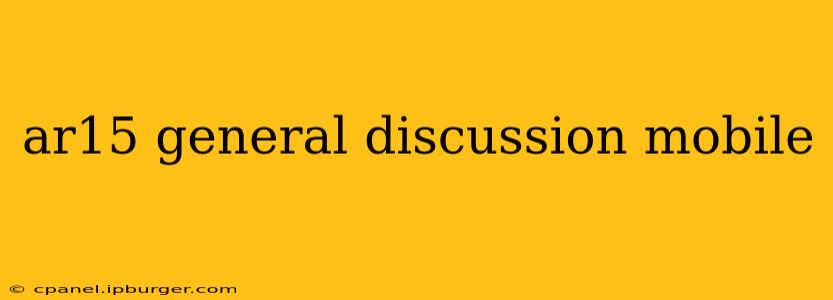 ar15 general discussion mobile