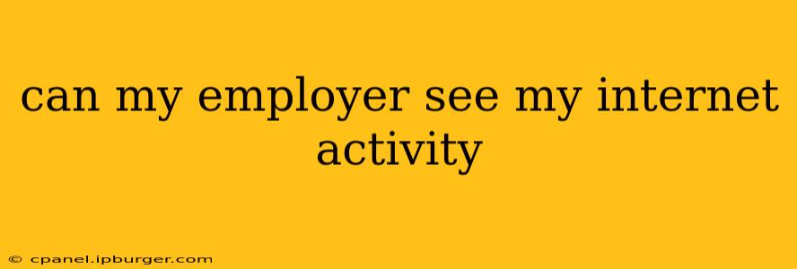 can my employer see my internet activity