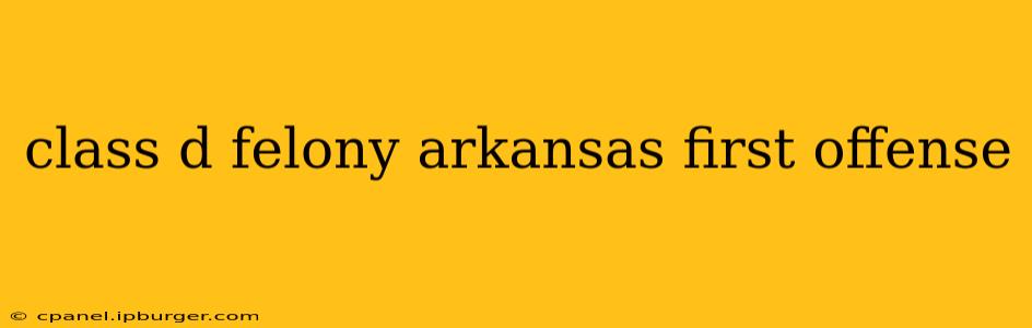 class d felony arkansas first offense