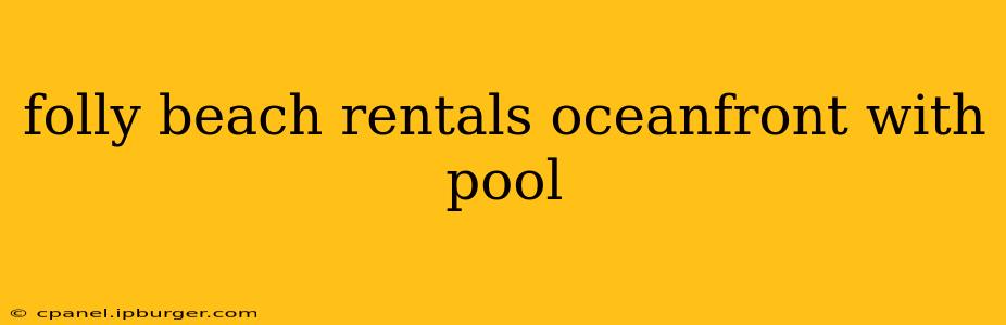 folly beach rentals oceanfront with pool