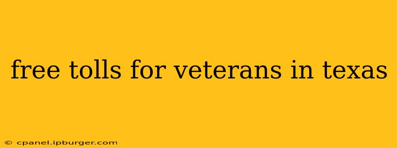 free tolls for veterans in texas