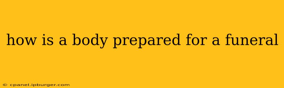 how is a body prepared for a funeral