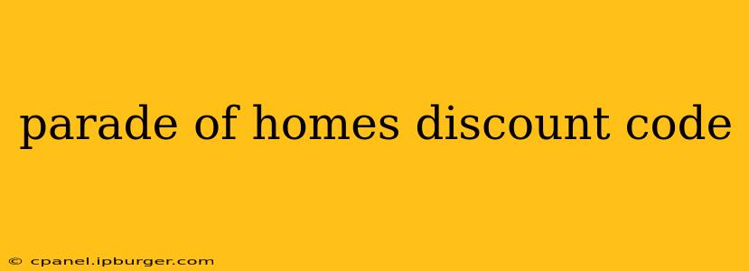parade of homes discount code