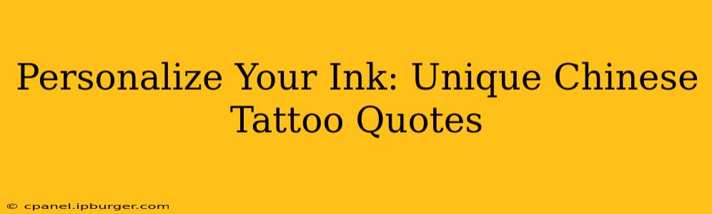 Personalize Your Ink: Unique Chinese Tattoo Quotes