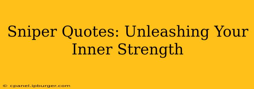 Sniper Quotes: Unleashing Your Inner Strength