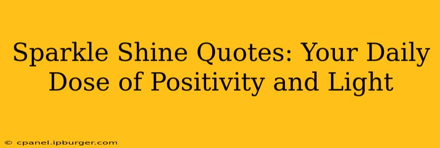 Sparkle Shine Quotes: Your Daily Dose of Positivity and Light