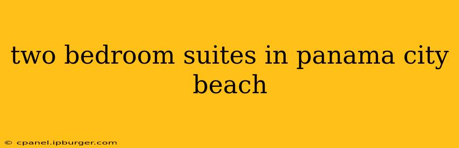 two bedroom suites in panama city beach