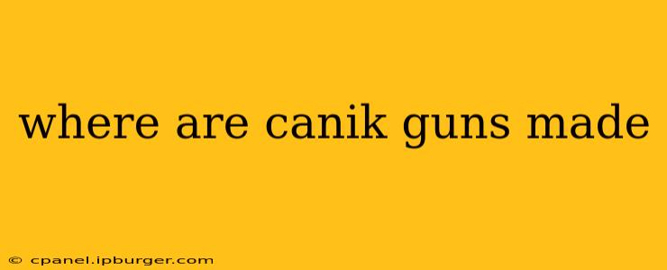 where are canik guns made